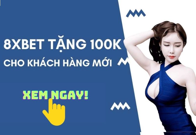 Thông tin về chương trình 8XBET tặng 100k